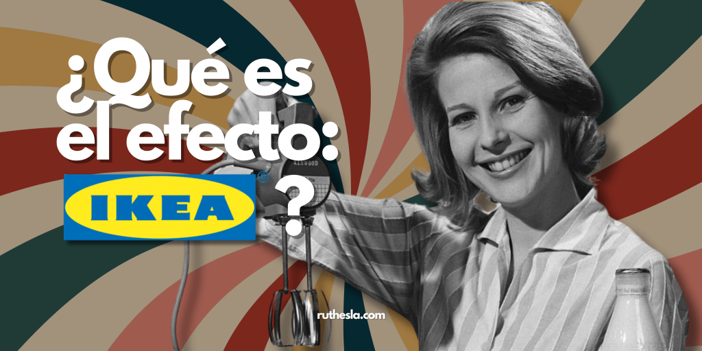 ¿Qué es el efecto ikea? Psicologia